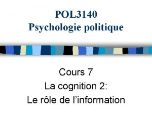 POL 3140 Psychologie politique Cours 7 La cognition