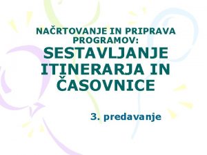 NARTOVANJE IN PRIPRAVA PROGRAMOV SESTAVLJANJE ITINERARJA IN ASOVNICE