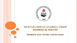 MUSTAFA DOAN ANADOLU LSES REHBERLK SERVS NVERSTE SINAV