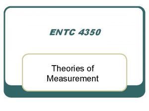 ENTC 4350 Theories of Measurement Basics of Measurements
