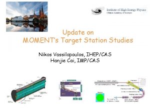 Update on MOMENTs Target Station Studies Nikos Vassilopoulos