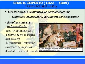 BRASIL IMPRIO 1822 1889 I REINADO 1822 1831