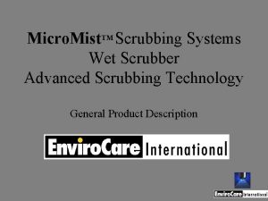 Micro Mist TM Scrubbing Systems Wet Scrubber Advanced