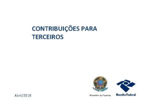 CONTRIBUIES PARA TERCEIROS Abril2018 Ministrio da Fazenda Lei