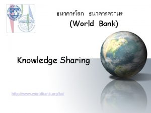 World Bank Knowledge Sharing http www worldbank orgks
