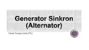 Teknik Tenaga Listrik TTL Generator sinkron alternator adalah