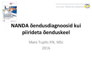 NANDA endusdiagnoosid kui piirideta enduskeel Mare Tupits RN