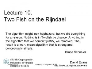 Lecture 10 Two Fish on the Rijndael The