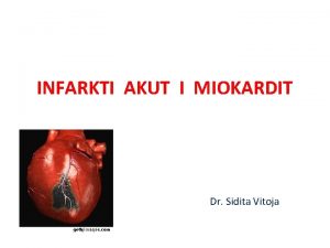 INFARKTI AKUT I MIOKARDIT Dr Sidita Vitoja IAM
