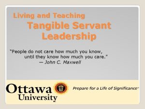 Living and Teaching Tangible Servant Leadership People do