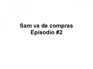 Sam va de compras Episodio 2 Actividad 1