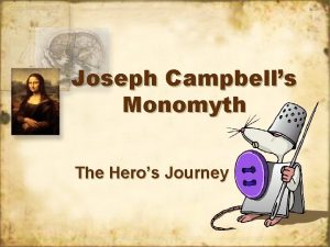 Joseph Campbells Monomyth The Heros Journey Joseph Campbell