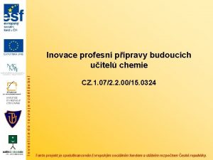 Investice do rozvoje vzdlvn Inovace profesn ppravy budoucch