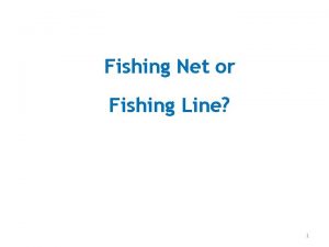 Fishing Net or Fishing Line 1 Client name