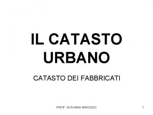 IL CATASTO URBANO CATASTO DEI FABBRICATI PROF GIOVANNI