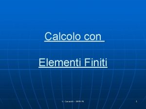 Calcolo con Elementi Finiti V Carassiti INFN FE