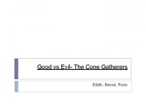 Good vs Evil The Cone Gatherers Eilidh Becca