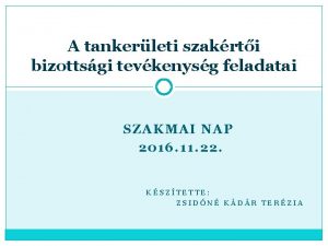 A tankerleti szakrti bizottsgi tevkenysg feladatai SZAKMAI NAP