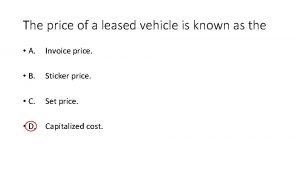 The price of a leased vehicle is known as the: