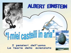 Di solito immaginiamo EINSTEIN solitario immerso in pensieri