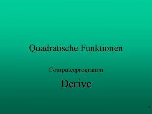 Quadratische Funktionen Computerprogramm Derive 1 Eine neue Datei