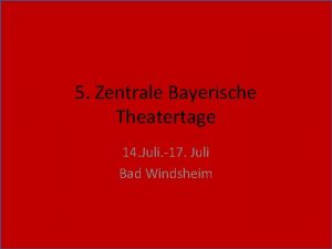 5 Zentrale Bayerische Theatertage 14 Juli 17 Juli