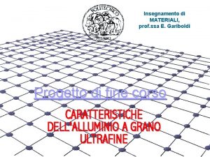 Insegnamento di MATERIALI prof ssa E Gariboldi Progetto