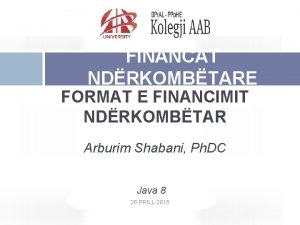 FINANCAT NDRKOMBTARE FORMAT E FINANCIMIT NDRKOMBTAR Arburim Shabani