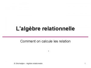 Lalgbre relationnelle Comment on calcule les relation B