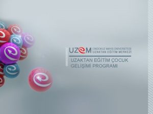 UZAKTAN ETM OCUK GELM PROGRAMI nite 9 DERS