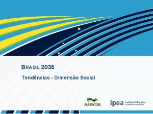 BRASIL 2035 Tendncias Dimenso Social Envelhecimento da populao