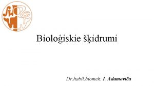 Bioloiskie idrumi Dr habil biomeh I Adamovia Asinis