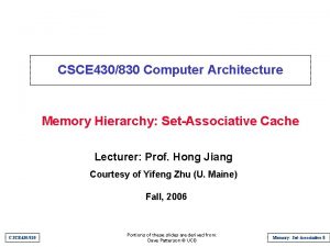 CSCE 430830 Computer Architecture Memory Hierarchy SetAssociative Cache