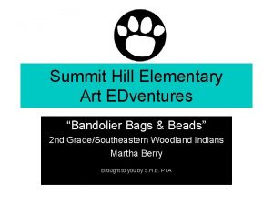 Summit Hill Elementary Art EDventures Bandolier Bags Beads