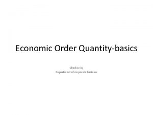 Economic Order Quantitybasics Skorkovsk Department of corporate business