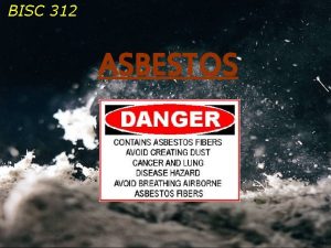 BISC 312 ASBESTOS What is asbestos a group