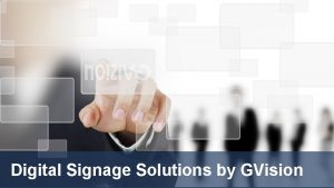 Digital Signage Solutions by GVision Digital Signage Product