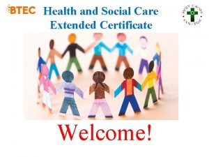 Health and Social Care Extended Certificate Welcome Health