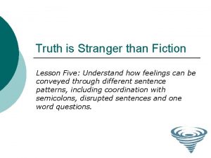 Truth is Stranger than Fiction Lesson Five Understand