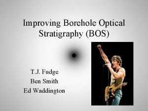 Improving Borehole Optical Stratigraphy BOS T J Fudge