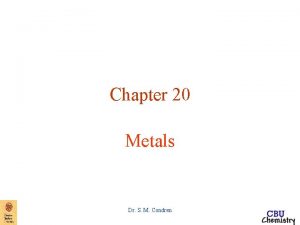 Chapter 20 Metals Dr S M Condren Metallurgy