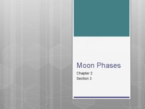 Moon Phases Chapter 2 Section 3 Moonlight is