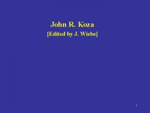 John R Koza Edited by J Wiebe 1