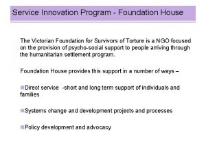 Service Innovation Program Foundation House The Victorian Foundation