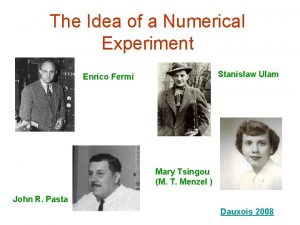 The Idea of a Numerical Experiment Stanisaw Ulam