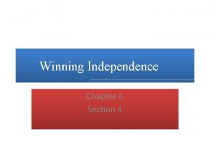 Chapter 6 section 4 winning independence