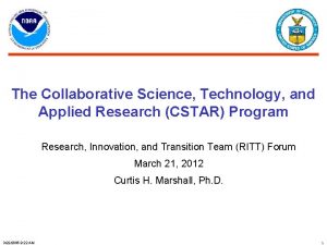 The Collaborative Science Technology and Applied Research CSTAR