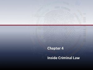 Chapter 4 Inside Criminal Law Learning Objectives Describe