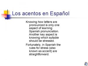 Los acentos en Espaol Knowing how letters are