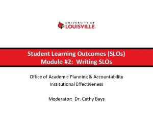 Student Learning Outcomes SLOs Module 2 Writing SLOs